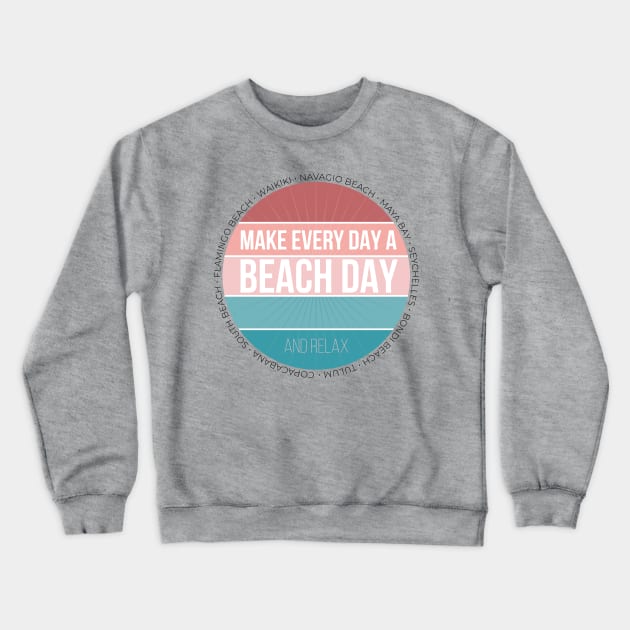 Make Every Day a Beach Day and Relax. For Blue lovers! Crewneck Sweatshirt by ChrisiMM